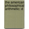 The American Philosophical Arithmetic; D by Stoddard