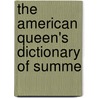 The American Queen's Dictionary Of Summe door General Books