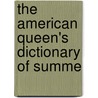 The American Queen's Dictionary Of Summe by General Books