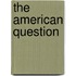 The American Question