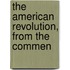 The American Revolution, From The Commen