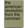 The American Revolution, From The Commen door James Thatcher