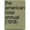 The American Rose Annual (1918) door American Rose Society