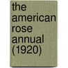 The American Rose Annual (1920) door American Rose Society