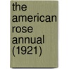The American Rose Annual (1921) door American Rose Society