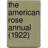 The American Rose Annual (1922) door American Rose Society