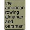 The American Rowing Almanac And Oarsman' door Fred.J. Engelhardt