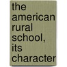 The American Rural School, Its Character by Harold Waldstein Foght