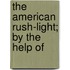 The American Rush-Light; By The Help Of