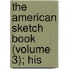 The American Sketch Book (Volume 3); His door Bella French Swisher