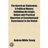 The American Statesman; A Political Hist door Andrew White Young
