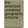 The American Universal Geography (Volume door Jedidiah Morse