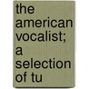The American Vocalist; A Selection Of Tu door D.H. Mansfield