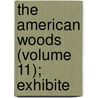 The American Woods (Volume 11); Exhibite door Romeyn Beck Hough