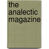 The Analectic Magazine by Washington Washington Irving