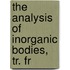 The Analysis Of Inorganic Bodies, Tr. Fr