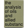 The Analysis Of Oils And Allied Substanc by Arthur Columbine Wright