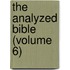 The Analyzed Bible (Volume 6)