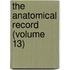 The Anatomical Record (Volume 13)