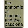The Anatomie Of Humors; And The Passiona door Simion Grahame