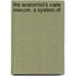 The Anatomist's Vade Mecum, A System Of