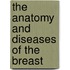 The Anatomy And Diseases Of The Breast
