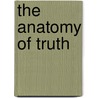 The Anatomy Of Truth door Capron