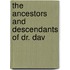 The Ancestors And Descendants Of Dr. Dav