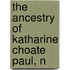 The Ancestry Of Katharine Choate Paul, N