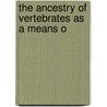 The Ancestry Of Vertebrates As A Means O door Hendricus Christoffel Delsman