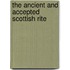 The Ancient And Accepted Scottish Rite