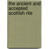 The Ancient And Accepted Scottish Rite door Robert B. Folger