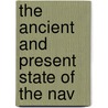 The Ancient And Present State Of The Nav by Charles Kinderley
