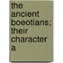 The Ancient Boeotians; Their Character A