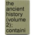 The Ancient History (Volume 2); Containi