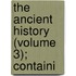 The Ancient History (Volume 3); Containi