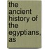 The Ancient History Of The Egyptians, As