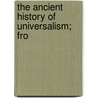 The Ancient History Of Universalism; Fro by Hosea Ballou