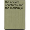 The Ancient Scriptures And The Modern Je door David Barron