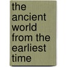 The Ancient World From The Earliest Time door Lynda West