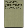 The Andros Tracts (Volume 5); Being A Co door William Henry Whitmore