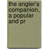 The Angler's Companion, A Popular And Pr door Thomas Tod Stoddart
