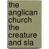 The Anglican Church The Creature And Sla