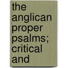 The Anglican Proper Psalms; Critical And door Charles Henry Sellwood Godwin