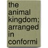 The Animal Kingdom; Arranged In Conformi