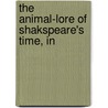 The Animal-Lore Of Shakspeare's Time, In door Emma Phipson