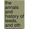 The Annals And History Of Leeds, And Oth door John Mayhall
