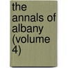 The Annals Of Albany (Volume 4) by Joel Munsell