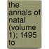 The Annals Of Natal (Volume 1); 1495 To