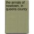 The Annals Of Newtown, In Queens County